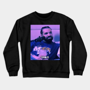 Drizzy’d do it Crewneck Sweatshirt